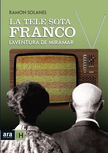 TELE SOTA FRANCO, LA. L'AVENTURA DE MIRAMAR | 9788492406838 | SOLANES, RAMON | Llibreria Drac - Librería de Olot | Comprar libros en catalán y castellano online