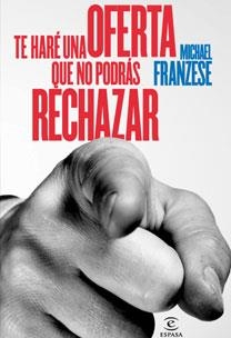 TENGO UNA OFERTA QUE NO PUEDES RECHAZAR | 9788467031423 | FRANZESE, MICHAEL | Llibreria Drac - Librería de Olot | Comprar libros en catalán y castellano online