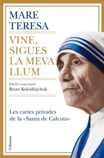 VINE, SIGUES LA MEVA LLUM | 9788466410328 | TERESA, MARE;KOLODIEJCHUK, BRIAN | Llibreria Drac - Librería de Olot | Comprar libros en catalán y castellano online