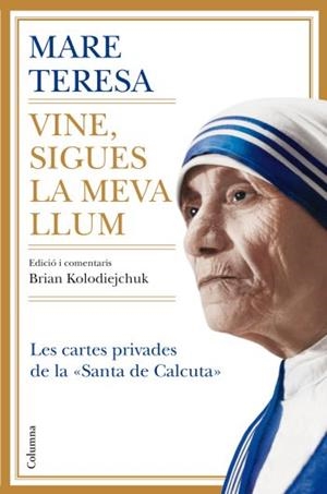 VINE, SIGUES LA MEVA LLUM | 9788466410328 | TERESA, MARE;KOLODIEJCHUK, BRIAN | Llibreria Drac - Librería de Olot | Comprar libros en catalán y castellano online