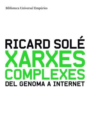 XARXES COMPLEXES: DEL GENOMA A INTERNET | 9788497874014 | SOLE, RICARD | Llibreria Drac - Llibreria d'Olot | Comprar llibres en català i castellà online