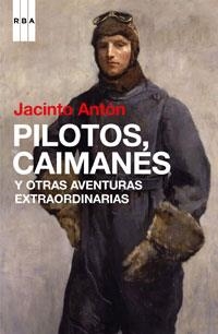 PILOTOS CAIMANES Y OTRAS AVENTURAS EXTRAORDINARIAS | 9788498674460 | ANTON, JACINTO | Llibreria Drac - Librería de Olot | Comprar libros en catalán y castellano online