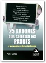 25 ERRORES QUE COMETEN LOS PADRES | 9788497353311 | JAKSA, PETER | Llibreria Drac - Llibreria d'Olot | Comprar llibres en català i castellà online