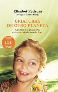CRIATURAS DE OTRO PLANETA. CRONICA DE UNA LUCHA CONTRA EL SI | 9788498674286 | PEDROSA, ELISABET | Llibreria Drac - Librería de Olot | Comprar libros en catalán y castellano online