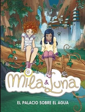 PALACIO SOBRE EL AGUA, EL. MILA Y LUNA | 9788484415954 | BAT,PRUNELLA | Llibreria Drac - Llibreria d'Olot | Comprar llibres en català i castellà online