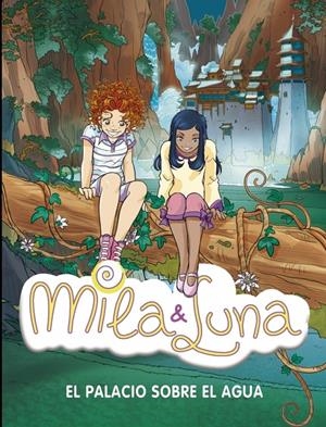 PALACIO SOBRE EL AGUA, EL. MILA Y LUNA | 9788484415954 | BAT,PRUNELLA | Llibreria Drac - Llibreria d'Olot | Comprar llibres en català i castellà online