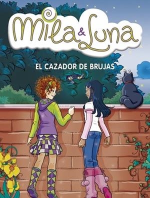 CAZADOR DE BRUJAS, EL. MILA Y LUNA | 9788484415961 | BAT,PRUNELLA | Llibreria Drac - Llibreria d'Olot | Comprar llibres en català i castellà online