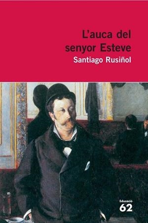 AUCA DEL SENYOR ESTEVE, L' | 9788429765342 | RUSIÑOL, SANTIAGO | Llibreria Drac - Librería de Olot | Comprar libros en catalán y castellano online