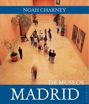 MADRID DE MUSEOS | 9788408089438 | CHARNEY, NOAH | Llibreria Drac - Librería de Olot | Comprar libros en catalán y castellano online