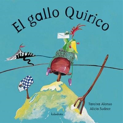 GALLO QUIRICO, EL | 9788484641209 | ALONSO, TAREIXA / SUAREZ, ALICIA | Llibreria Drac - Llibreria d'Olot | Comprar llibres en català i castellà online