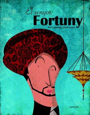 SENYOR FORTUNY, EL | 9788492721177 | CANTALLOPS, BET / SUNYER, JORDI | Llibreria Drac - Librería de Olot | Comprar libros en catalán y castellano online