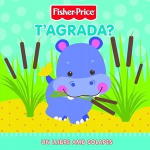 T'AGRADA? | 9788448830144 | FISHER-PRICE | Llibreria Drac - Librería de Olot | Comprar libros en catalán y castellano online