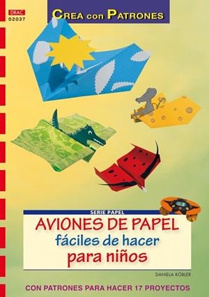 AVIONES DE PAPEL FACILES DE HACER PARA NIÑOS | 9788498740936 | KOBLER, DANIELA | Llibreria Drac - Llibreria d'Olot | Comprar llibres en català i castellà online