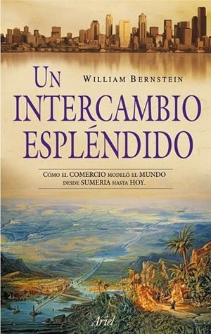 INTERCAMBIO ESPLENDIDO, UN | 9788434469020 | BERNSTEIN, WILLIAM J. | Llibreria Drac - Llibreria d'Olot | Comprar llibres en català i castellà online