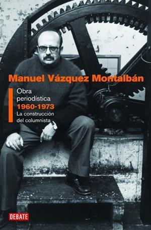 MANUEL VAZQUEZ MONTALBAN OBRA PERIODISTICA 1960-1973 | 9788483068557 | VAZQUEZ MONTALBAN, MANUEL | Llibreria Drac - Librería de Olot | Comprar libros en catalán y castellano online