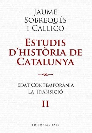 ESTUDIS D'HISTORIA DE CATALUNYA II. EDAT CONTEMPORANIA LA TR | 9788492437207 | SOBREQUES, JAUME | Llibreria Drac - Llibreria d'Olot | Comprar llibres en català i castellà online