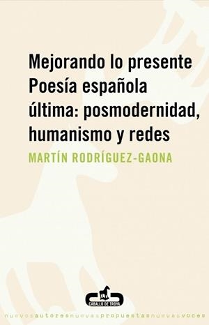 MEJORANDO LO PRESENTE POESIA ESPAÑOLA ULTIMA: POSMODERNIDAD | 9788496594401 | RODRIGUEZ-GAONA, MARTIN | Llibreria Drac - Llibreria d'Olot | Comprar llibres en català i castellà online