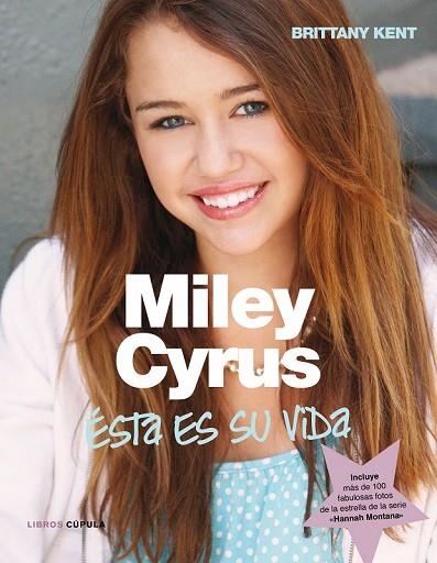 MILEY CYRUS ASI ES SU VIDA | 9788448067762 | KENT, BRITTANY | Llibreria Drac - Librería de Olot | Comprar libros en catalán y castellano online