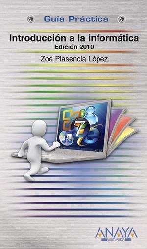 INTRODUCCION A LA INFORMATICA (GUIA PRACTICA) | 9788441527065 | PLASENCIA, ZOE | Llibreria Drac - Librería de Olot | Comprar libros en catalán y castellano online