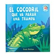 COCODRIL QUE VA PARAR UNA TRAMPA, EL | 9788498255171 | PHILLIPS, TRISH | Llibreria Drac - Llibreria d'Olot | Comprar llibres en català i castellà online