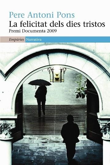FELICITAT DELS DIES TRISTOS, LA | 9788497876193 | PONS, PERE ANTONI | Llibreria Drac - Librería de Olot | Comprar libros en catalán y castellano online