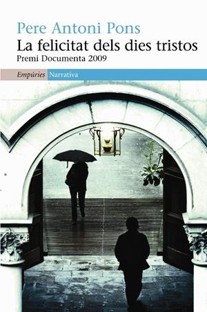 FELICITAT DELS DIES TRISTOS, LA | 9788497876193 | PONS, PERE ANTONI | Llibreria Drac - Librería de Olot | Comprar libros en catalán y castellano online