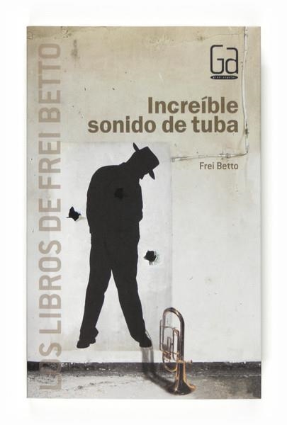 INCREIBLE SONIDO DE TUBA | 9788467540246 | BETTO, FREI | Llibreria Drac - Llibreria d'Olot | Comprar llibres en català i castellà online
