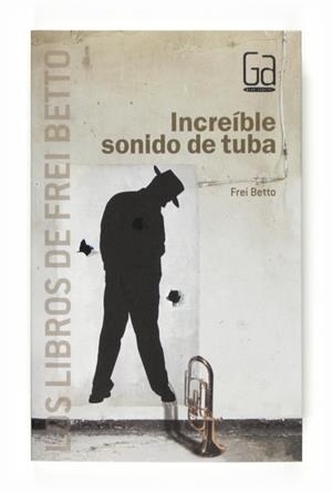 INCREIBLE SONIDO DE TUBA | 9788467540246 | BETTO, FREI | Llibreria Drac - Llibreria d'Olot | Comprar llibres en català i castellà online