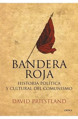 BANDERA ROJA: HISTORIA POLITICA Y CULTURAL DEL COMUNISMO | 9788498920734 | PRIESTLAND, DAVID | Llibreria Drac - Librería de Olot | Comprar libros en catalán y castellano online