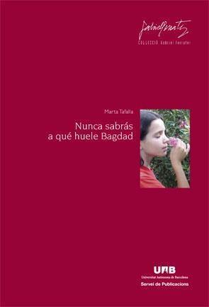 NUNCA SABRAS A QUE HUELE BAGDAD | 9788449026119 | TAFALLA, MARTA | Llibreria Drac - Librería de Olot | Comprar libros en catalán y castellano online