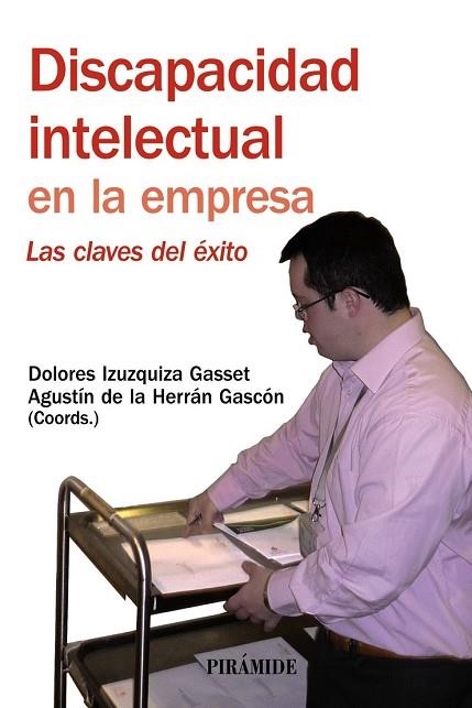 DISCAPACIDAD INTELECTUAL EN LA EMPRESA: LAS CLAVES DEL EXITO | 9788436823134 | IZUZQUIZA, DOLORES | Llibreria Drac - Llibreria d'Olot | Comprar llibres en català i castellà online
