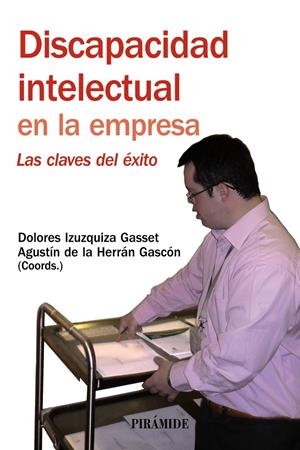 DISCAPACIDAD INTELECTUAL EN LA EMPRESA: LAS CLAVES DEL EXITO | 9788436823134 | IZUZQUIZA, DOLORES | Llibreria Drac - Llibreria d'Olot | Comprar llibres en català i castellà online