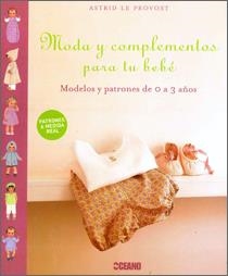 MODAS Y COMPLEMENTOS PARA TU BEBE | 9788475566160 | LE PROVOST, ASTRID | Llibreria Drac - Librería de Olot | Comprar libros en catalán y castellano online