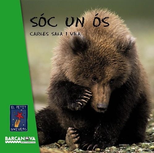 SOC UN OS (EL PETIT UNIVERS) | 9788448926090 | SALA, CARLES | Llibreria Drac - Librería de Olot | Comprar libros en catalán y castellano online