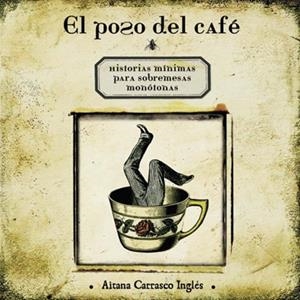 POSO DEL CAFE, EL | 9788496388642 | CARRASCO INGLES, AITANA | Llibreria Drac - Librería de Olot | Comprar libros en catalán y castellano online