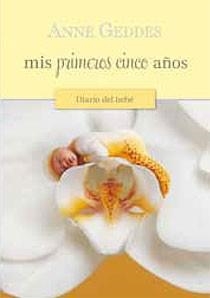 MIS PRIMEROS CINCO AÑOS. DIARIO DE UN BEBE | 9788466643238 | GEDDES, ANNE | Llibreria Drac - Librería de Olot | Comprar libros en catalán y castellano online