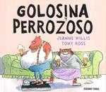 GOLOSINA Y PERROZOSO | 9786074001648 | WILLIS, JEANNE / ROSS, TONY | Llibreria Drac - Librería de Olot | Comprar libros en catalán y castellano online