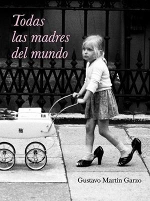 TODAS LAS MADRES DEL MUNDO | 9788426417633 | MARTIN, GUSTAVO | Llibreria Drac - Llibreria d'Olot | Comprar llibres en català i castellà online