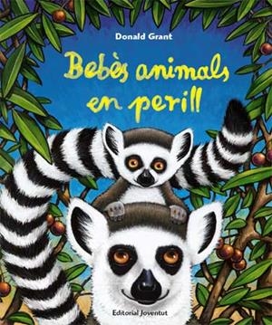 BEBES ANIMALS EN PERILL | 9788426137807 | GRANT, DONALD | Llibreria Drac - Llibreria d'Olot | Comprar llibres en català i castellà online