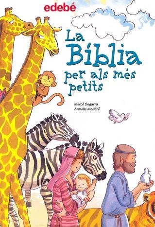 BIBLIA PER ALS MES PETITS, LA | 9788423686940 | SEGARRA, MERCE;MODERE, ARMELLE | Llibreria Drac - Librería de Olot | Comprar libros en catalán y castellano online