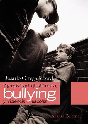 AGRESIVIDAD INJUSTIFICADA BULLYING Y VIOLENCIA ESCOLAR | 9788420654614 | ORTEGA, ROSARIO | Llibreria Drac - Llibreria d'Olot | Comprar llibres en català i castellà online