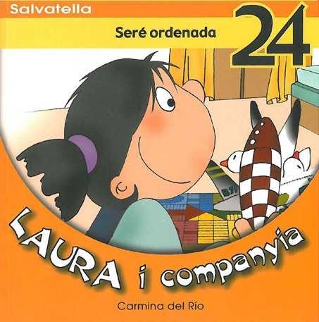 LAURA I COMPANYIA 24, SERE ORDENADA | 9788484125334 | RIO, CARMINA DEL RIO | Llibreria Drac - Librería de Olot | Comprar libros en catalán y castellano online