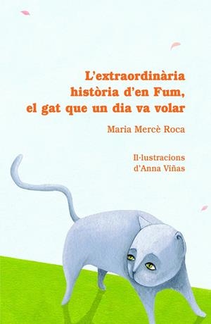 EXTRAORDINARIA HISTORIA D'EN FUM EL GAT QUE UN DIA VA VOLAR | 9788493716226 | ROCA, MARIA MERCE | Llibreria Drac - Llibreria d'Olot | Comprar llibres en català i castellà online