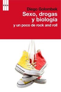 SEXO DROGAS Y BIOLOGIA Y UN POCO DE ROCK AND ROLL | 9788498677652 | GOLOMBECK, DIEGO | Llibreria Drac - Librería de Olot | Comprar libros en catalán y castellano online
