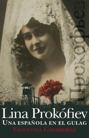 LINA PROKOVIEV. UNA ESPAÑOLA EN EL GULAG | 9788432314162 | CHEMBERDJI, VALENTINA | Llibreria Drac - Librería de Olot | Comprar libros en catalán y castellano online