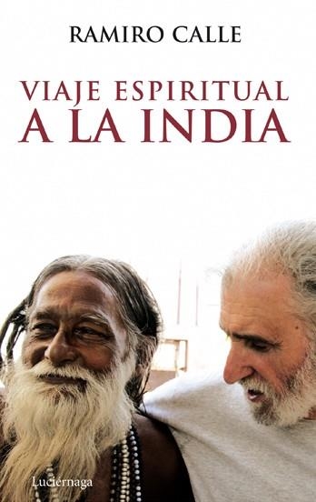 VIAJE ESPIRITUAL A LA INDIA | 9788492545230 | CALLE, RAMIRO | Llibreria Drac - Librería de Olot | Comprar libros en catalán y castellano online