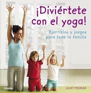 DIVIERTETE CON EL YOGA | 9788425344183 | PEGRUM, JULIET | Llibreria Drac - Llibreria d'Olot | Comprar llibres en català i castellà online