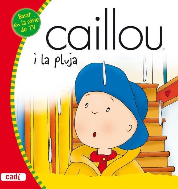 CAILLOU I LA PLUJA | 9788447460465 | VV.AA. | Llibreria Drac - Librería de Olot | Comprar libros en catalán y castellano online