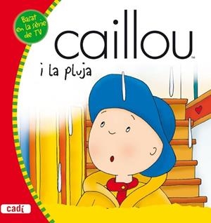 CAILLOU I LA PLUJA | 9788447460465 | VV.AA. | Llibreria Drac - Librería de Olot | Comprar libros en catalán y castellano online