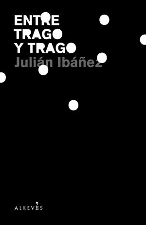 ENTRE TRAGO Y TRAGO | 9788493743574 | IBAÑEZ, JULIAN | Llibreria Drac - Librería de Olot | Comprar libros en catalán y castellano online